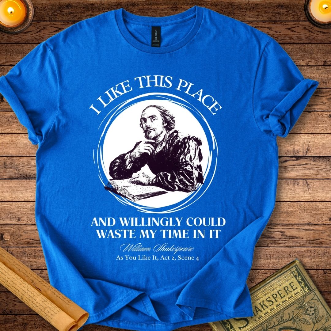 I Like This Place Shakespeare T-Shirt