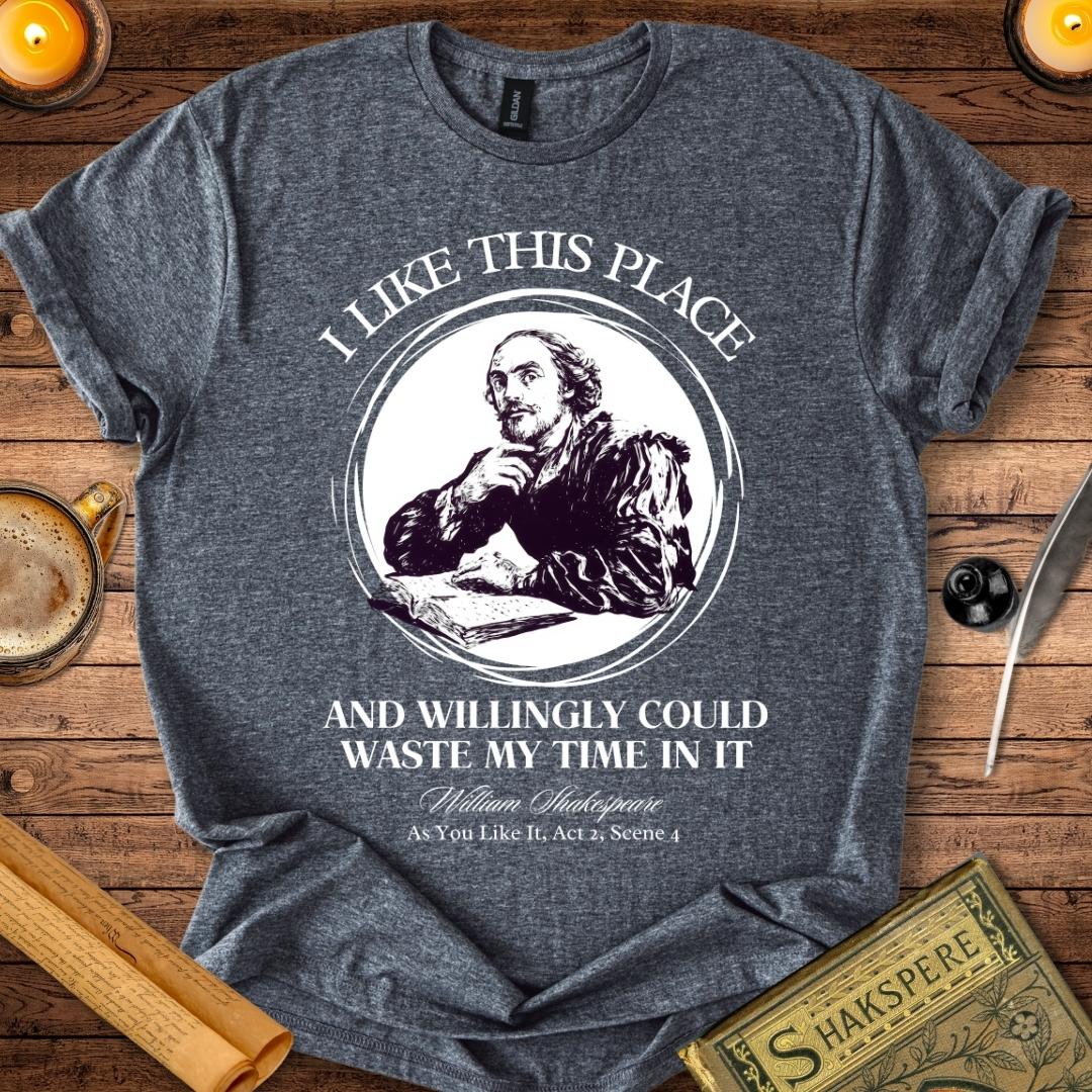 I Like This Place Shakespeare T-Shirt