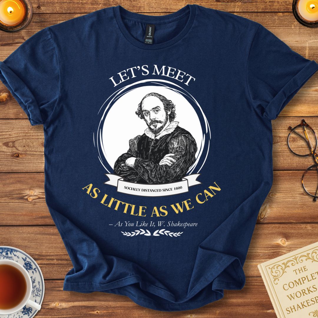 Let's Meet as Little as We Can Shakespeare T-shirt