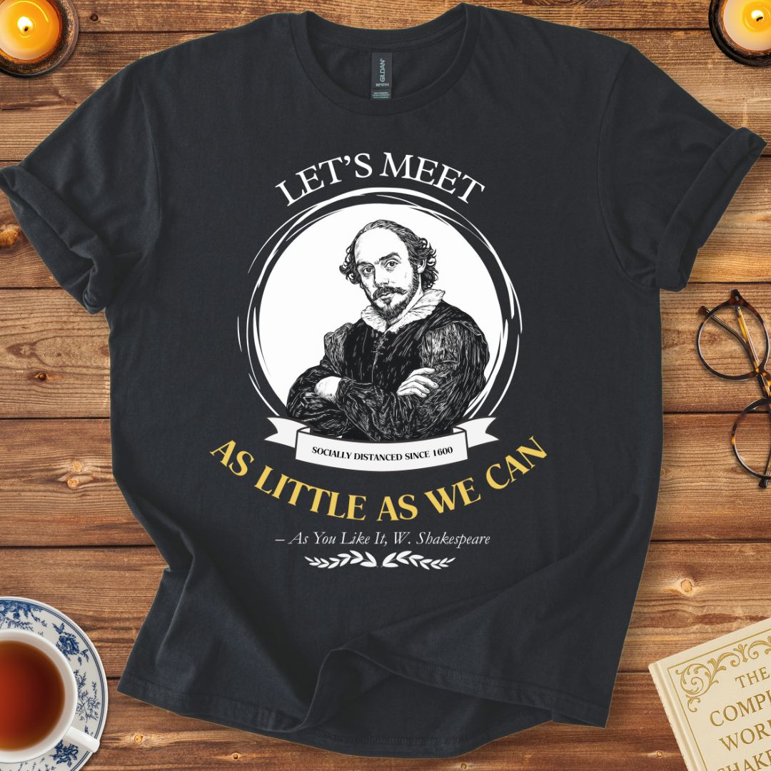 Let's Meet as Little as We Can Shakespeare T-shirt