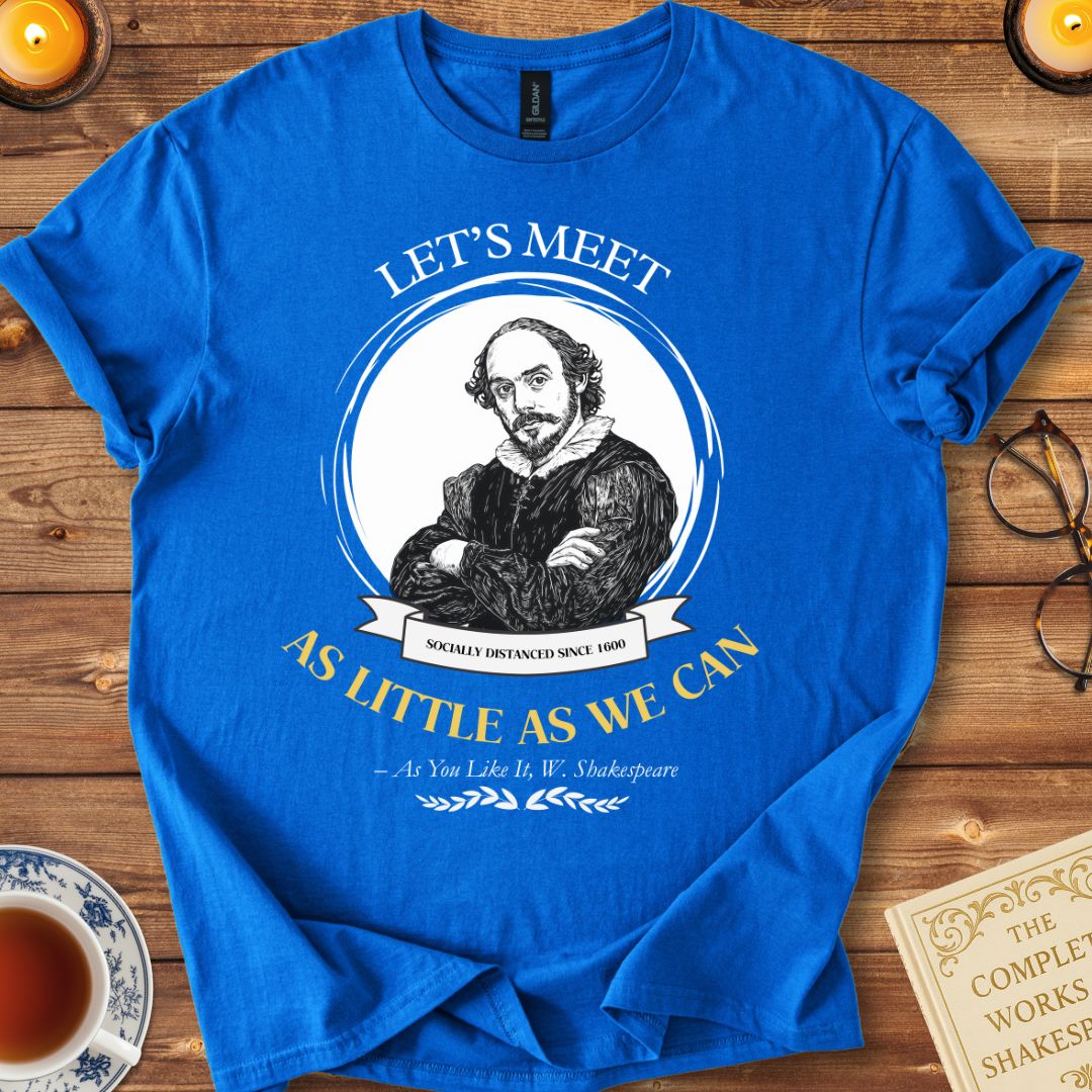 Let's Meet as Little as We Can Shakespeare T-shirt