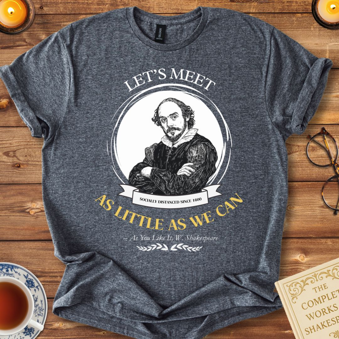 Let's Meet as Little as We Can Shakespeare T-shirt