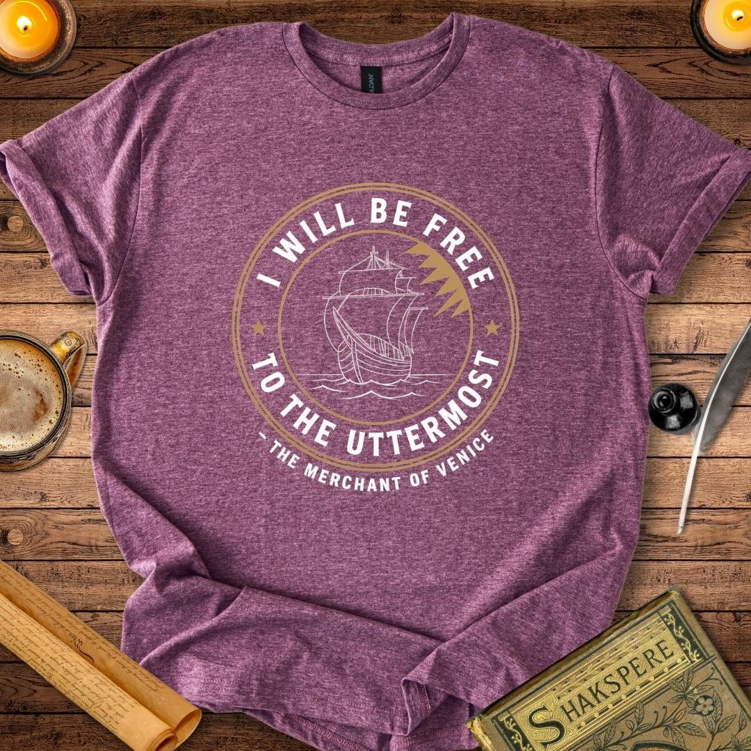 I Will be Free to the Uttermost Shakespeare T-Shirt Heather Maroon