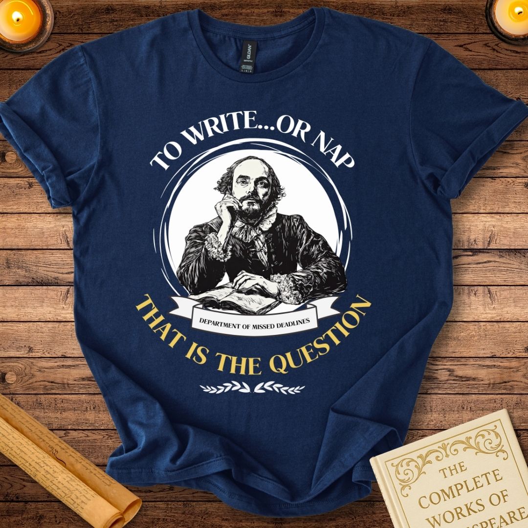 To Write....or Nap That is the Question T-Shirt