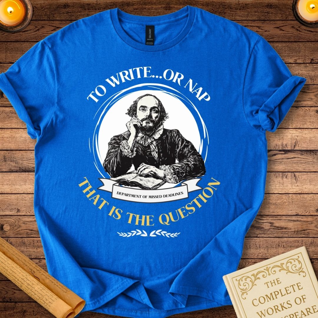 To Write....or Nap That is the Question T-Shirt