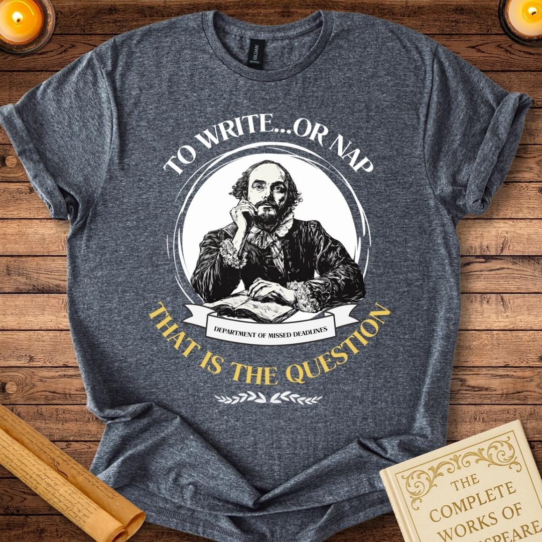To Write....or Nap That is the Question T-Shirt