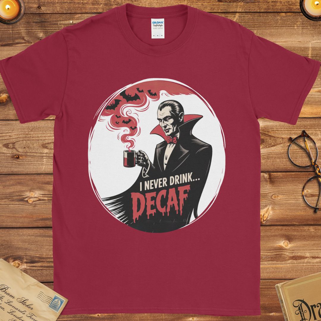 I Never Drink Decaf Dracula T-Shirt Cardinal Red