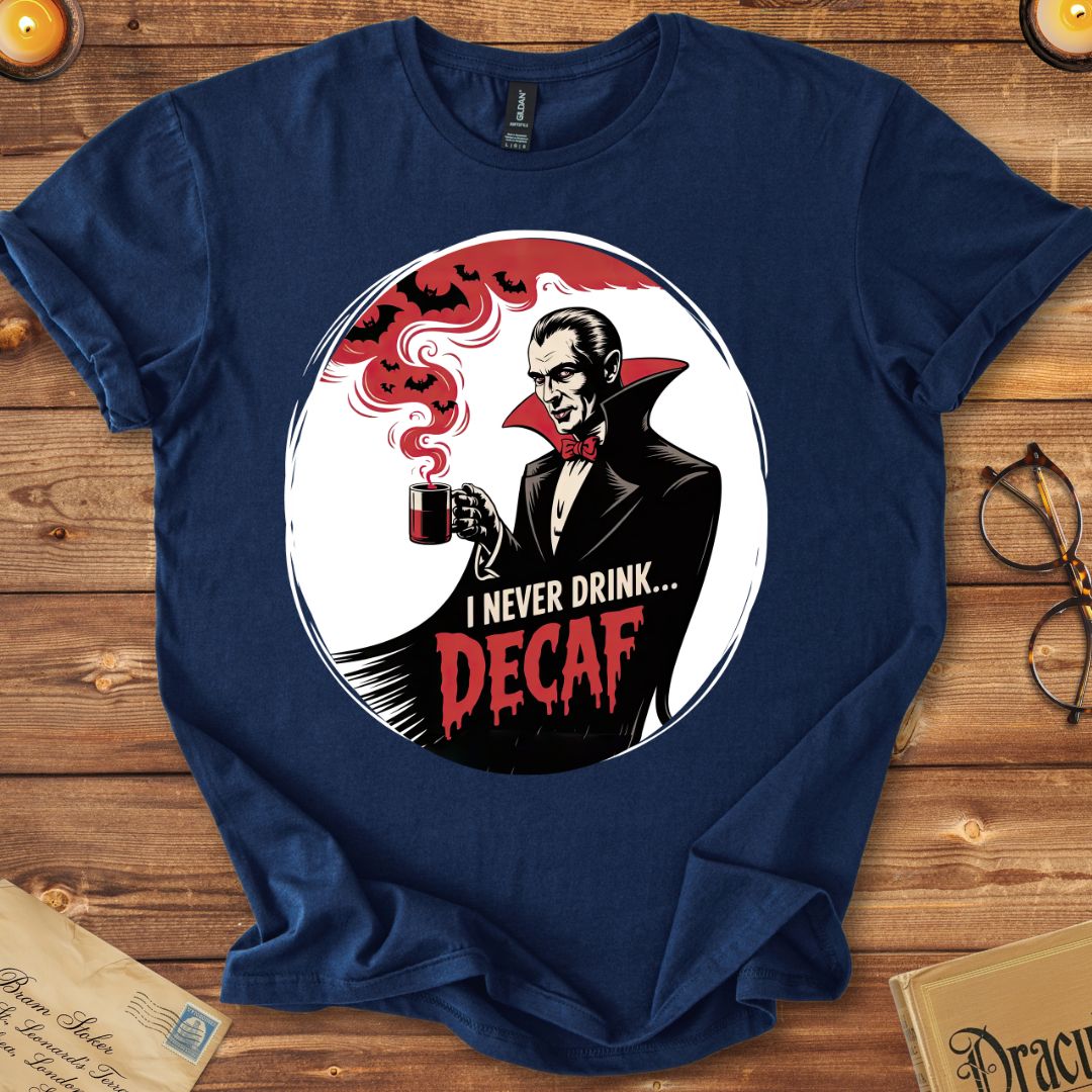 I Never Drink Decaf Dracula T-Shirt Navy