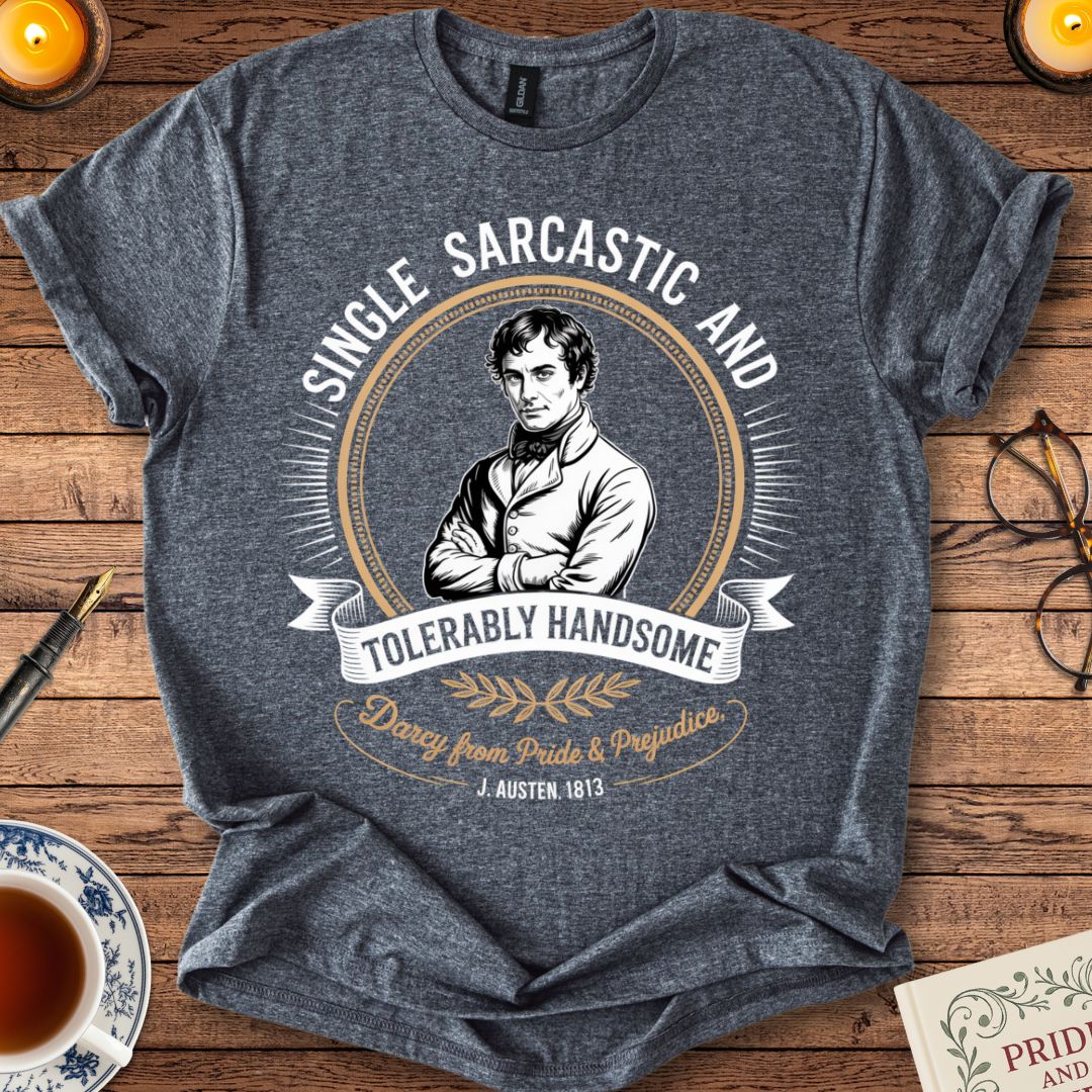 Single, Sarcastic : Darcy Pride & Prejudice T-Shirt Dark Heather