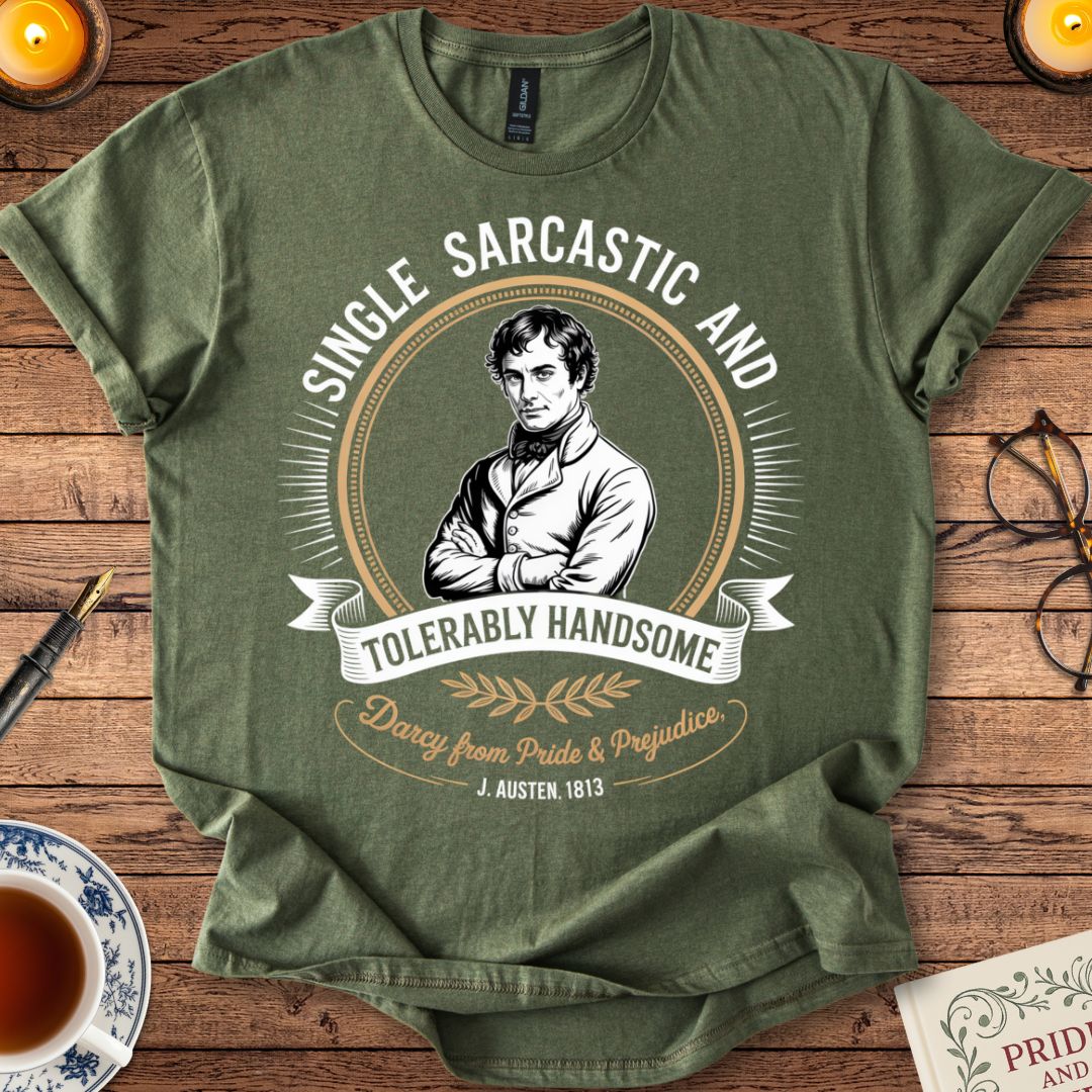 Single, Sarcastic : Darcy Pride & Prejudice T-Shirt Military Green