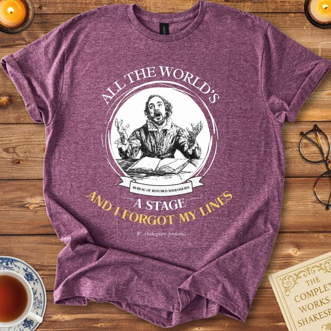 All The World's A Stage and I Forgot My Lines Shakespeare T-Shirt Heather Maroon