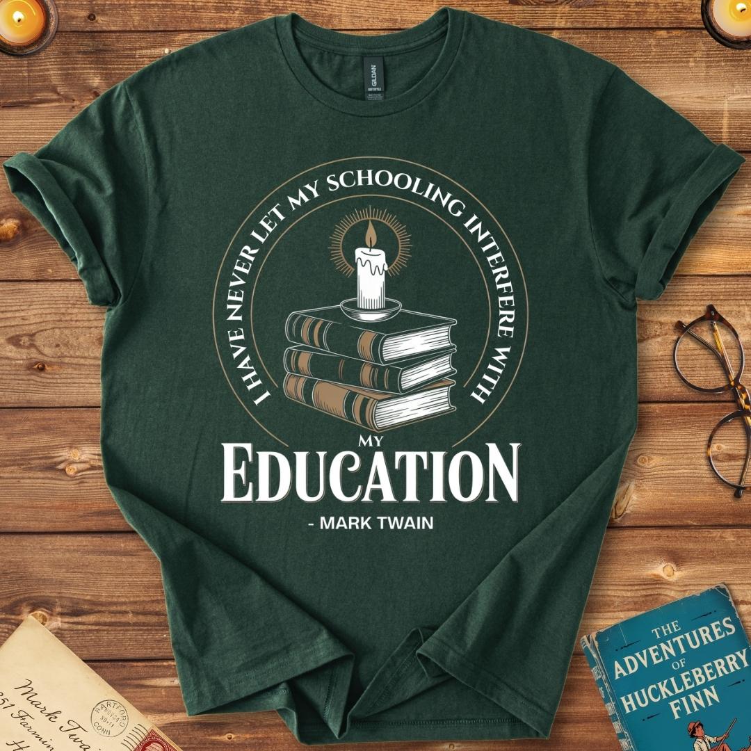 I Have Never Let My Schooling Mark Twain T-Shirt Forest Green