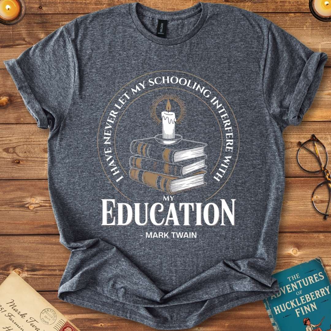 I Have Never Let My Schooling Mark Twain T-Shirt Dark Heather