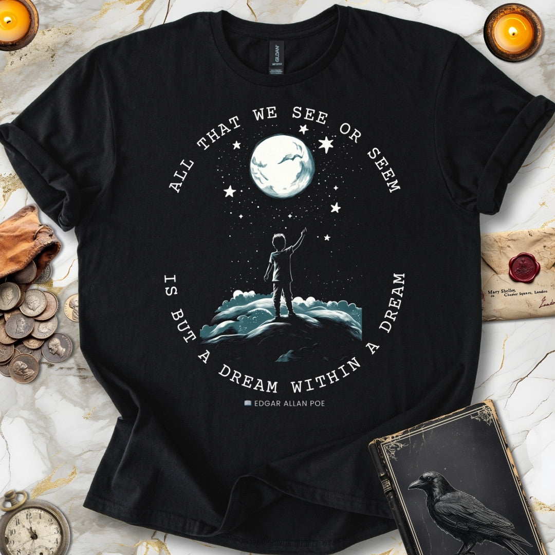 All That We See or Seem T-Shirt