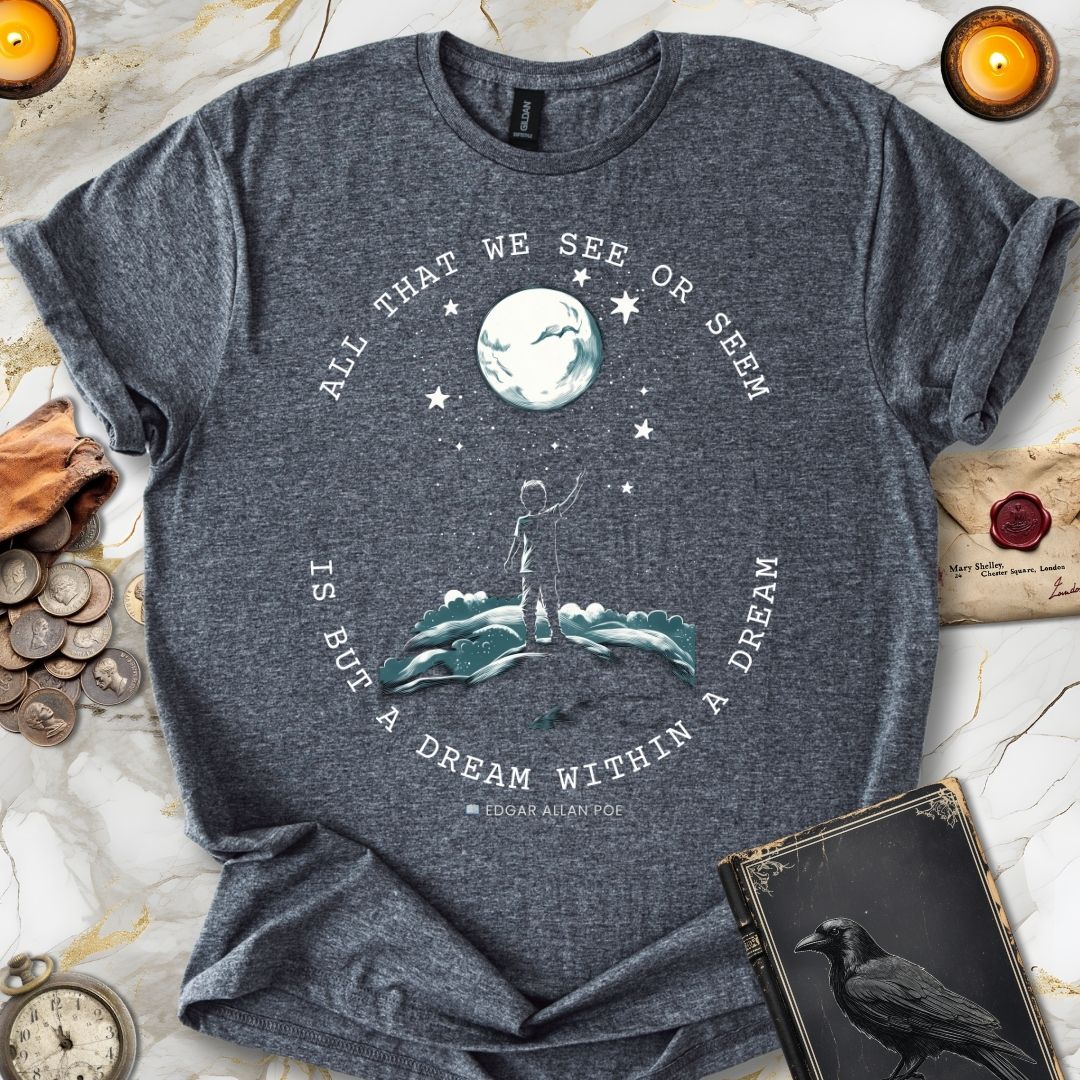 All That We See or Seem T-Shirt