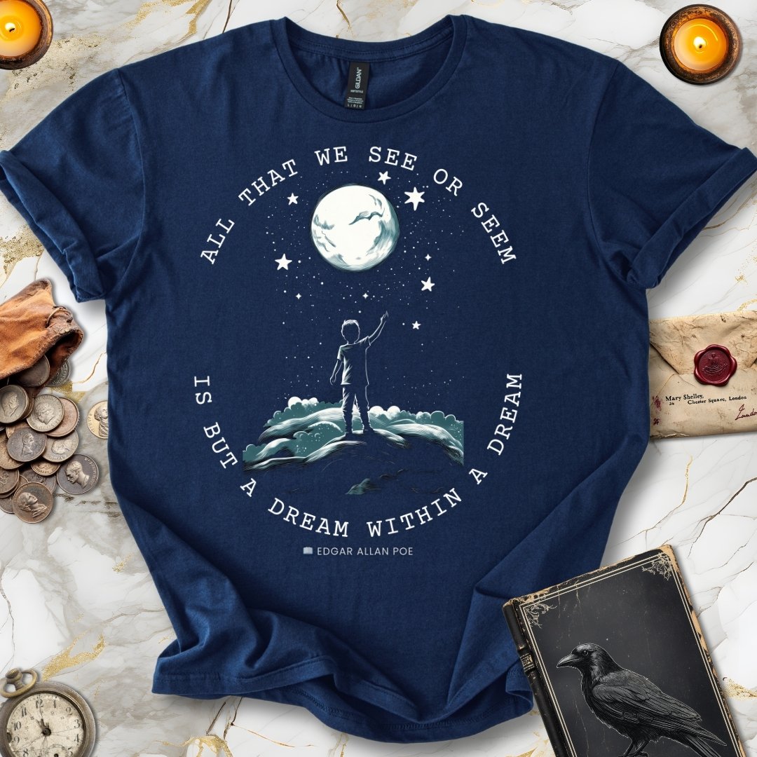 All That We See or Seem T-Shirt