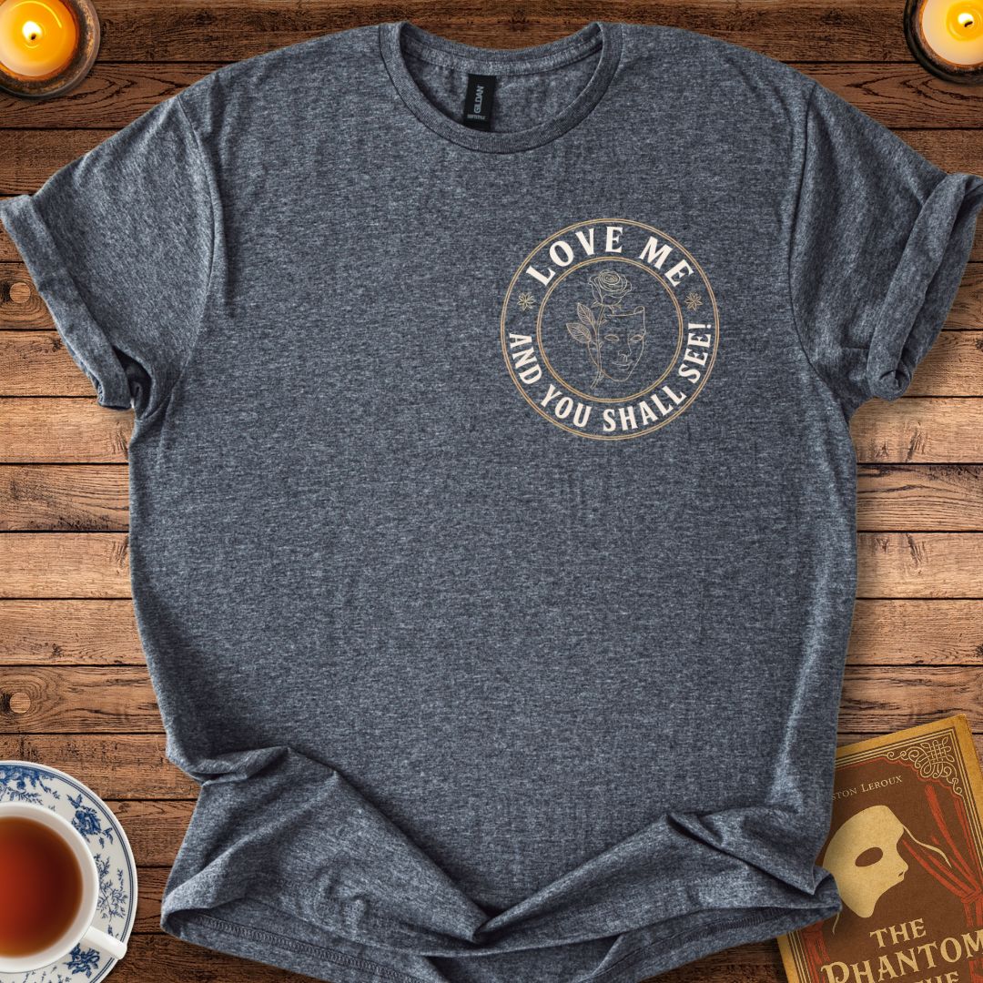 Love Me and You Shall See! – Phantom of the Opera T-Shirt Dark Heather Grey