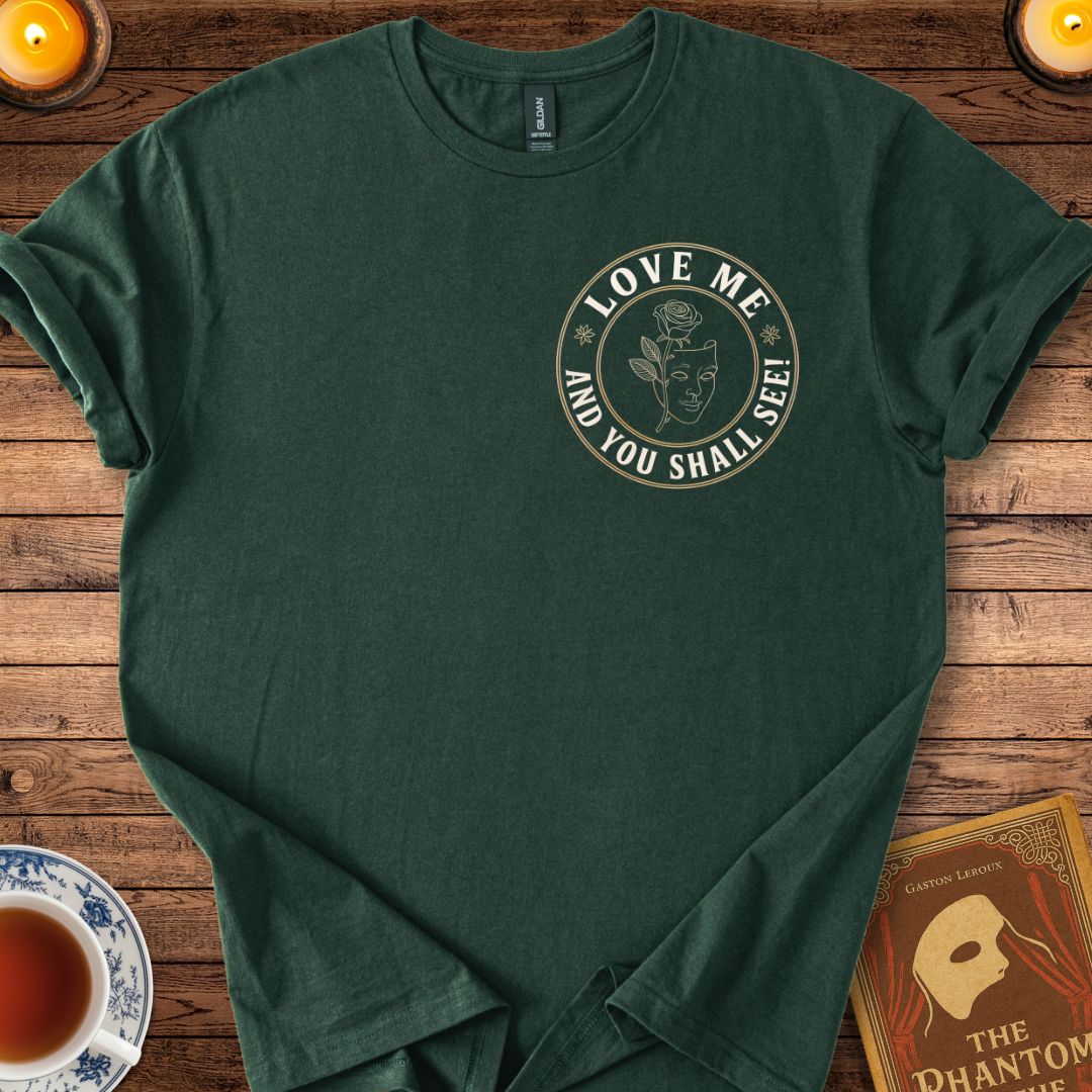 Love Me and You Shall See! – Phantom of the Opera T-Shirt Forest Green