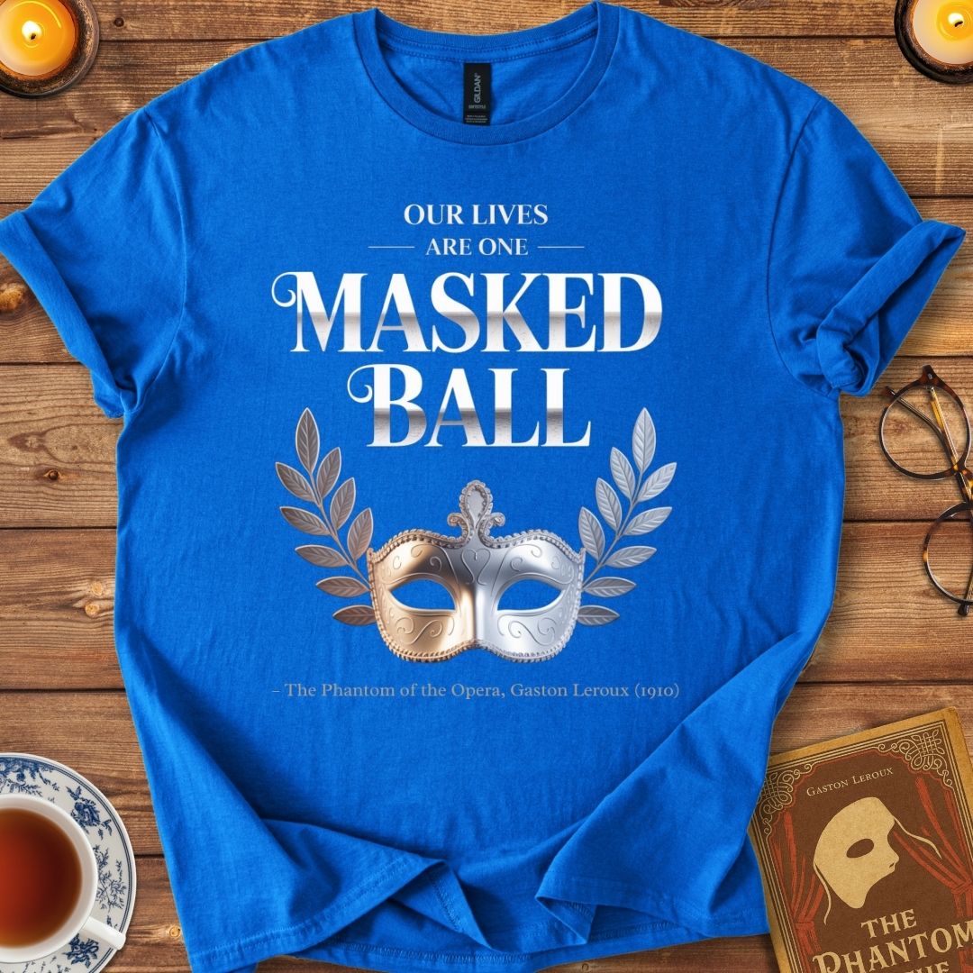 Our Lives Are One Masked Ball – Phantom of the Opera T-Shirt Royal