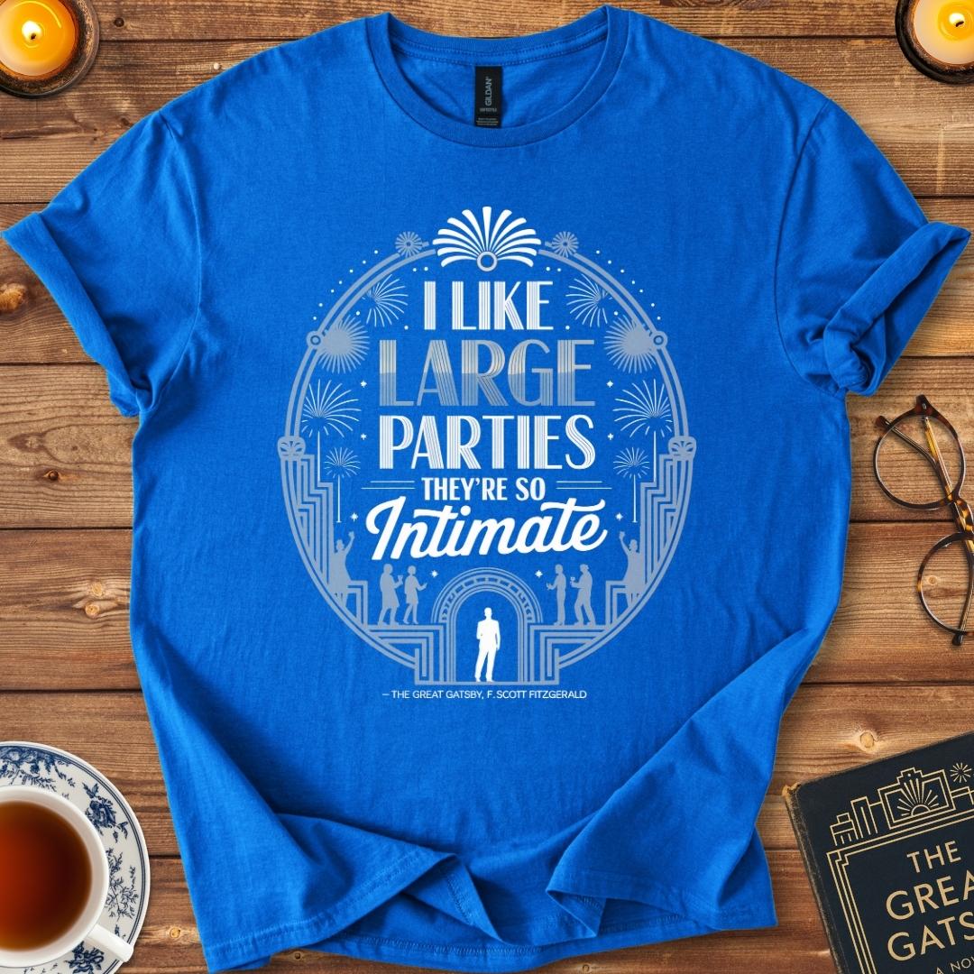 "I like large parties. They’re so intimate" - Great Gatsby T-Shirt Royal