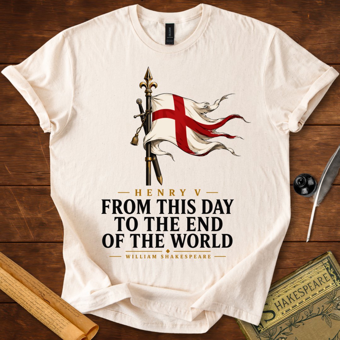 From This Day to the End of the World – Henry V Shakespeare T-Shirt