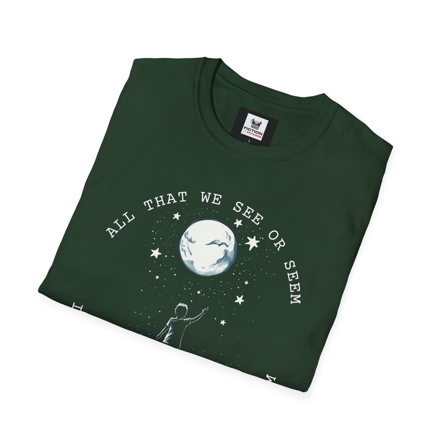 All That We See or Seem T-Shirt