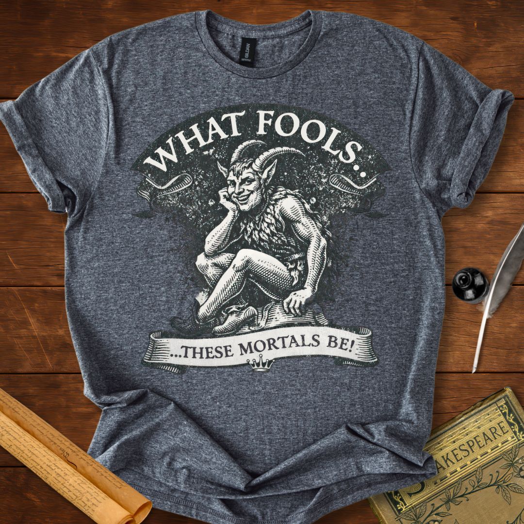 What Fools These Mortals Be T-Shirt – Shakespeare Jester Literary T-Shirt