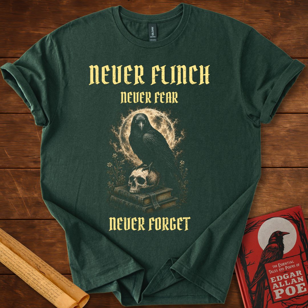 Never Flinch Never Fear Never Forget – Edgar Allan Poe Raven T-Shirt