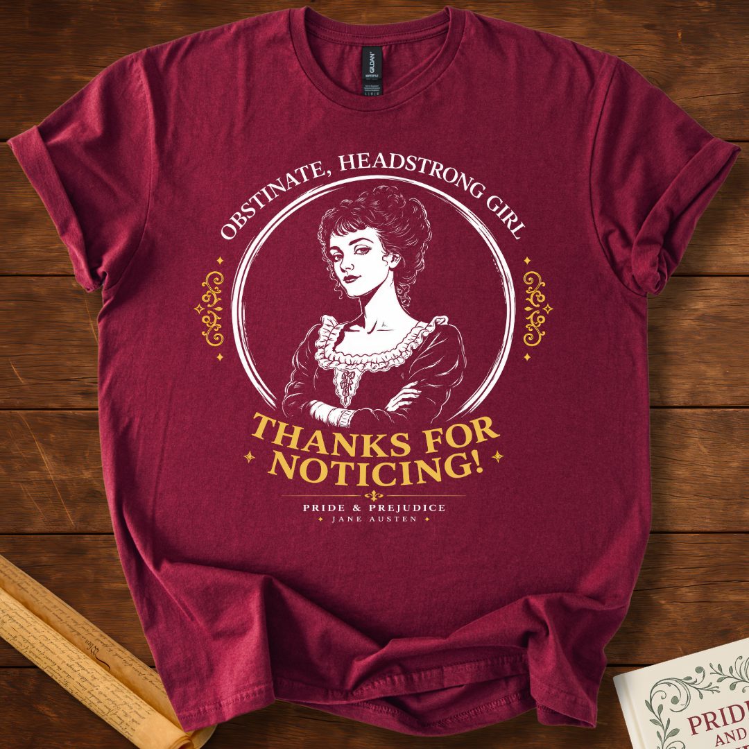 Thanks For Noticing! Pride and Prejudice Jane Austen T-Shirt