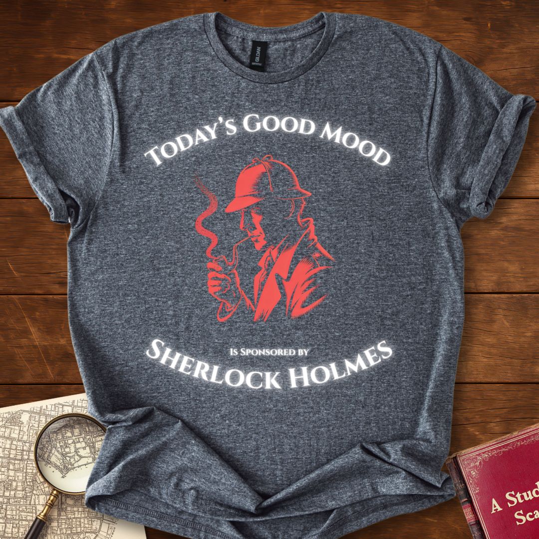 Todays Good Mood is Sponsored by Sherlock Holmes T-Shirt