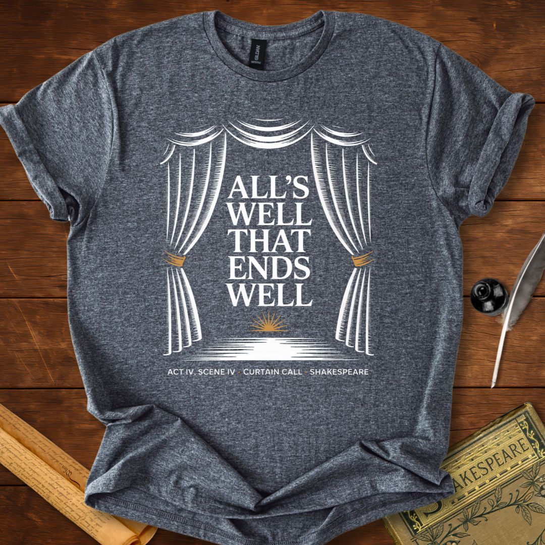 All's Well That Ends Well Shakespeare T-Shirt