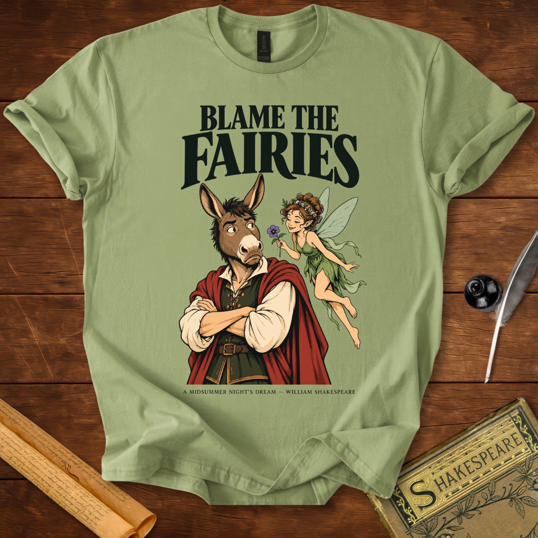 Blame the Fairies — A Midsummer Night's Dream Shakespeare T-Shirt