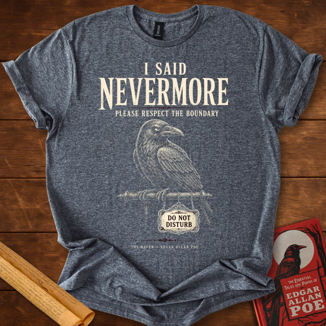 I Said Nevermore T-Shirt – Edgar Allan Poe’s The Raven