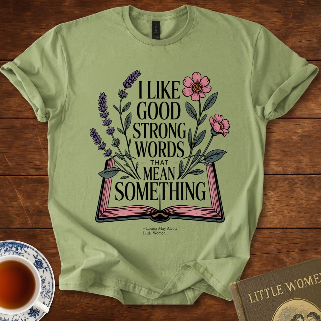 Good Strong Words That Mean Something – Little Women Botanical Tee T-Shirt Sage