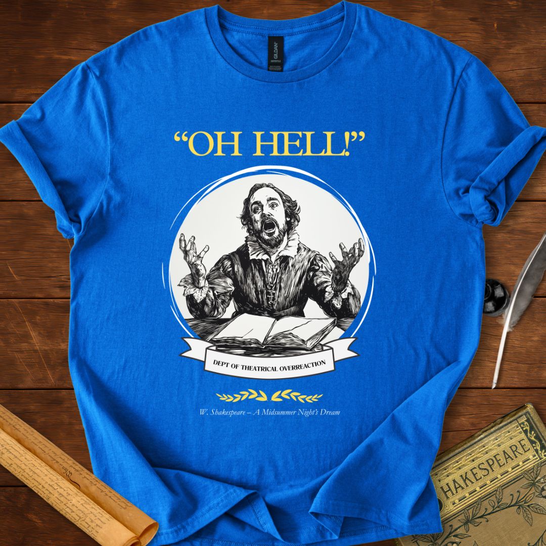 Oh hell! Midsummer Nights Dream Shakespeare T-Shirt