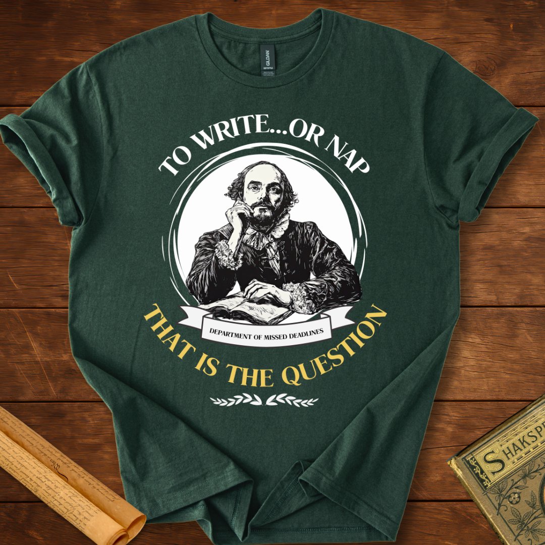 To Write....or Nap That is the Question T-Shirt Forest Green