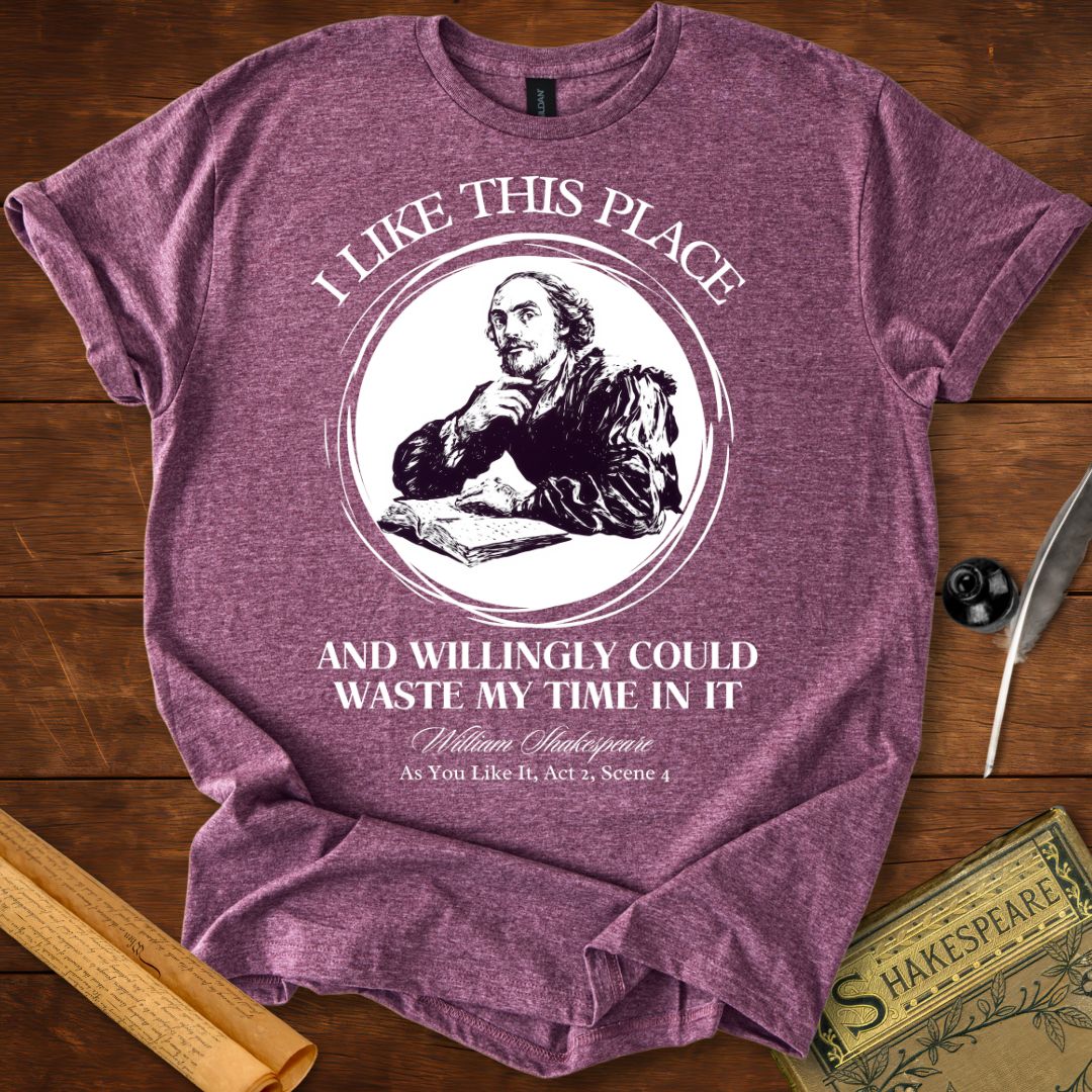 I Like This Place Shakespeare T-Shirt