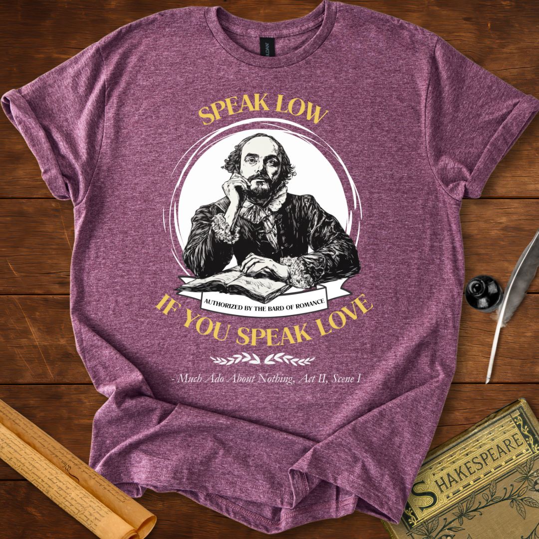 Speak Low If You Speak Love Shakespeare T-Shirt
