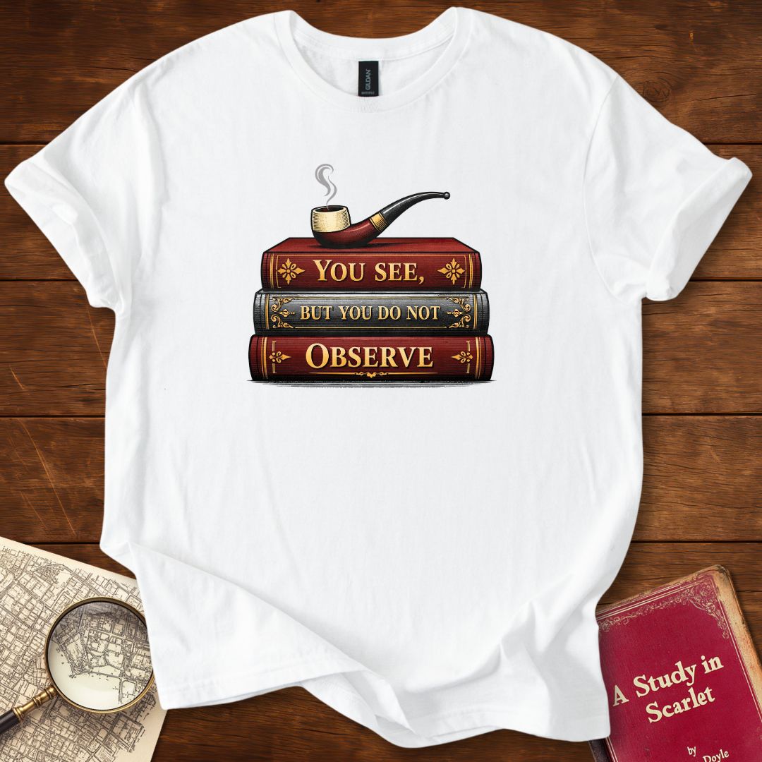 You See But Do Not Observe : Sherlock Holmes (Book Stack) T-Shirt White