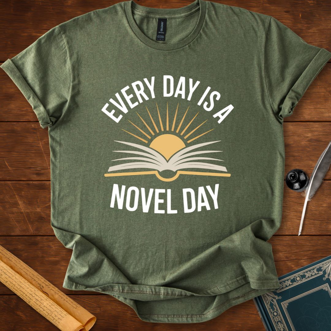 Every Day Is a Novel Day – Book Lover T-Shirt