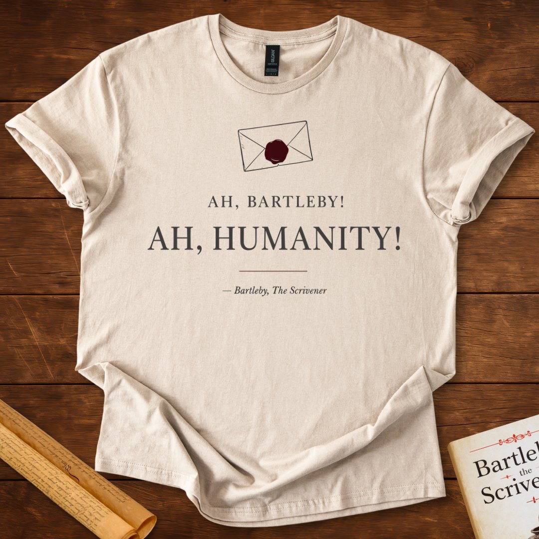 Ah, Bartleby! Ah, Humanity! T-Shirt – Herman Melville Literary Quote Tee Sand