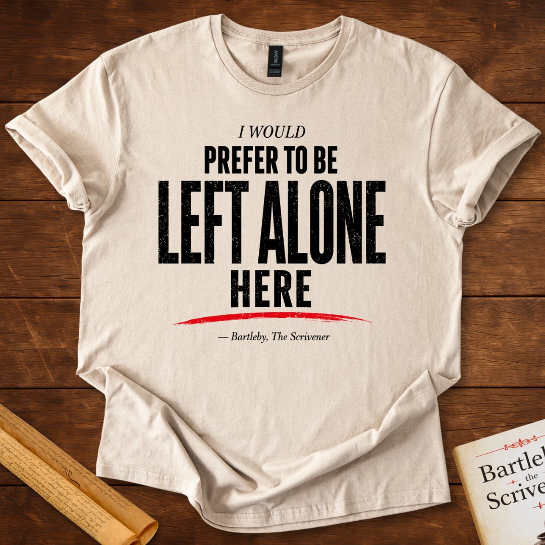 I Would Prefer to Be Left Alone T-Shirt – Herman Melville Bartleby, the Scrivener Literary Quote Tee