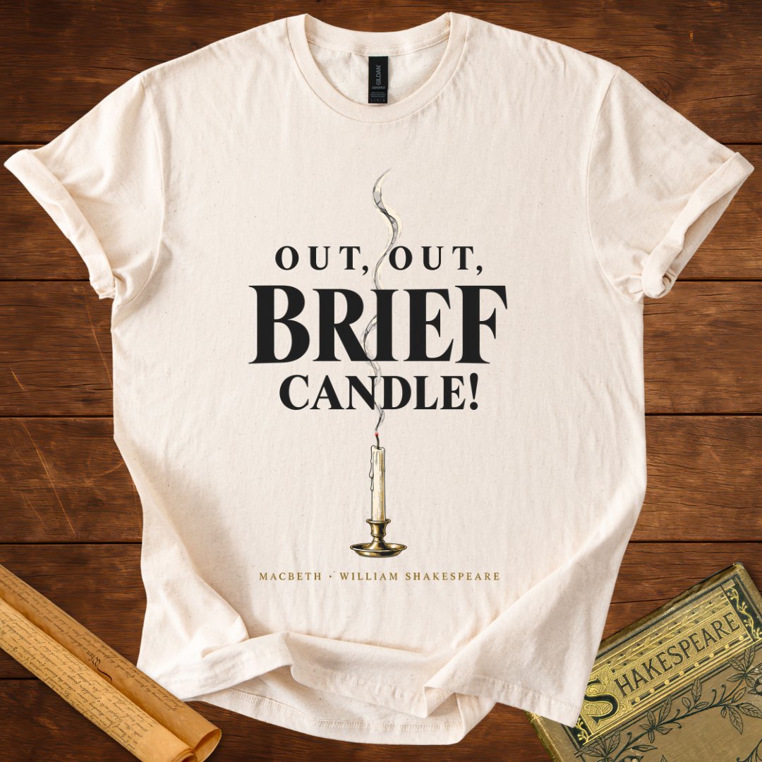 Out, Out, Brief Candle! — Macbeth Shakespeare T-Shirt