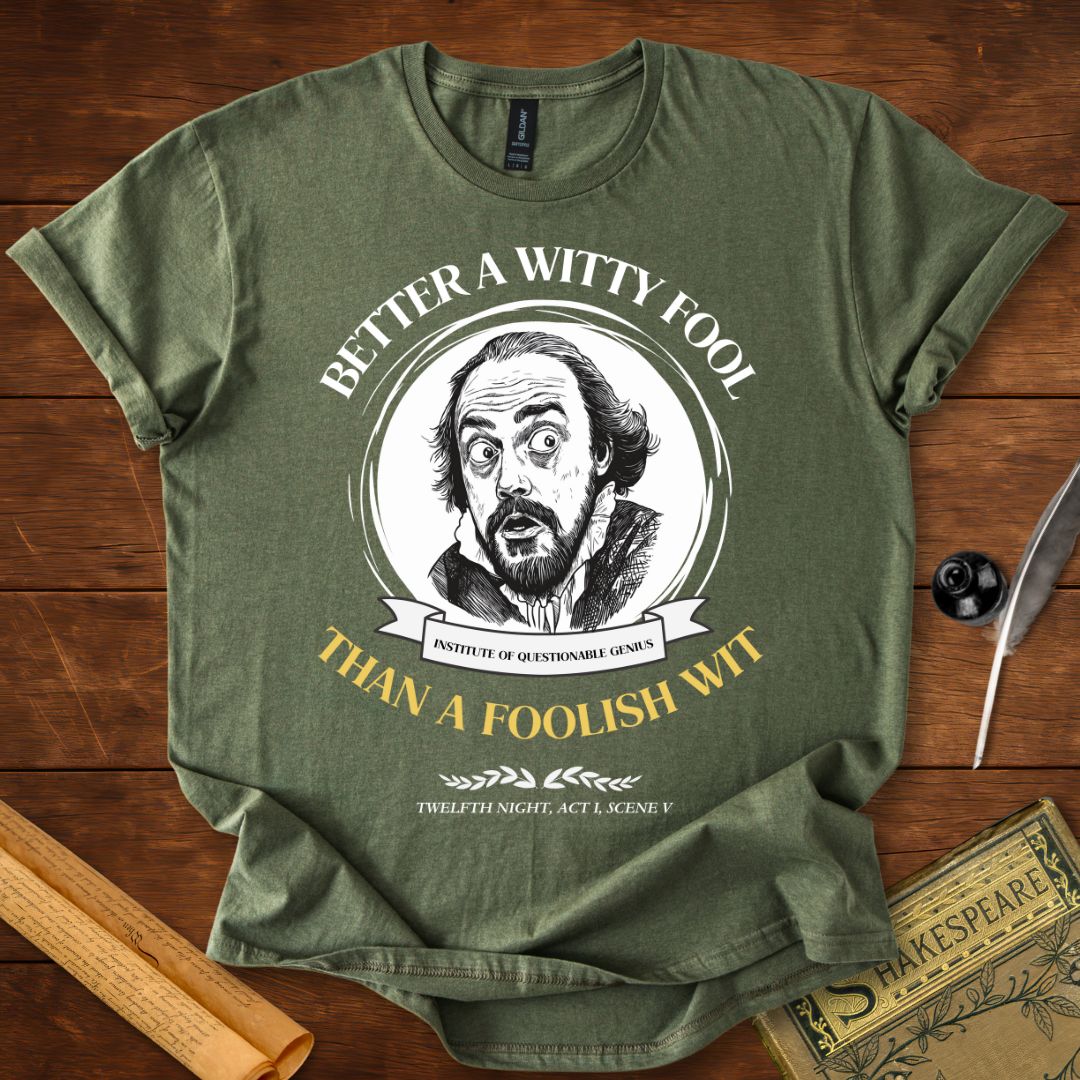 Better a Witty Fool than Foolish Wit – Shakespeare T-Shirt