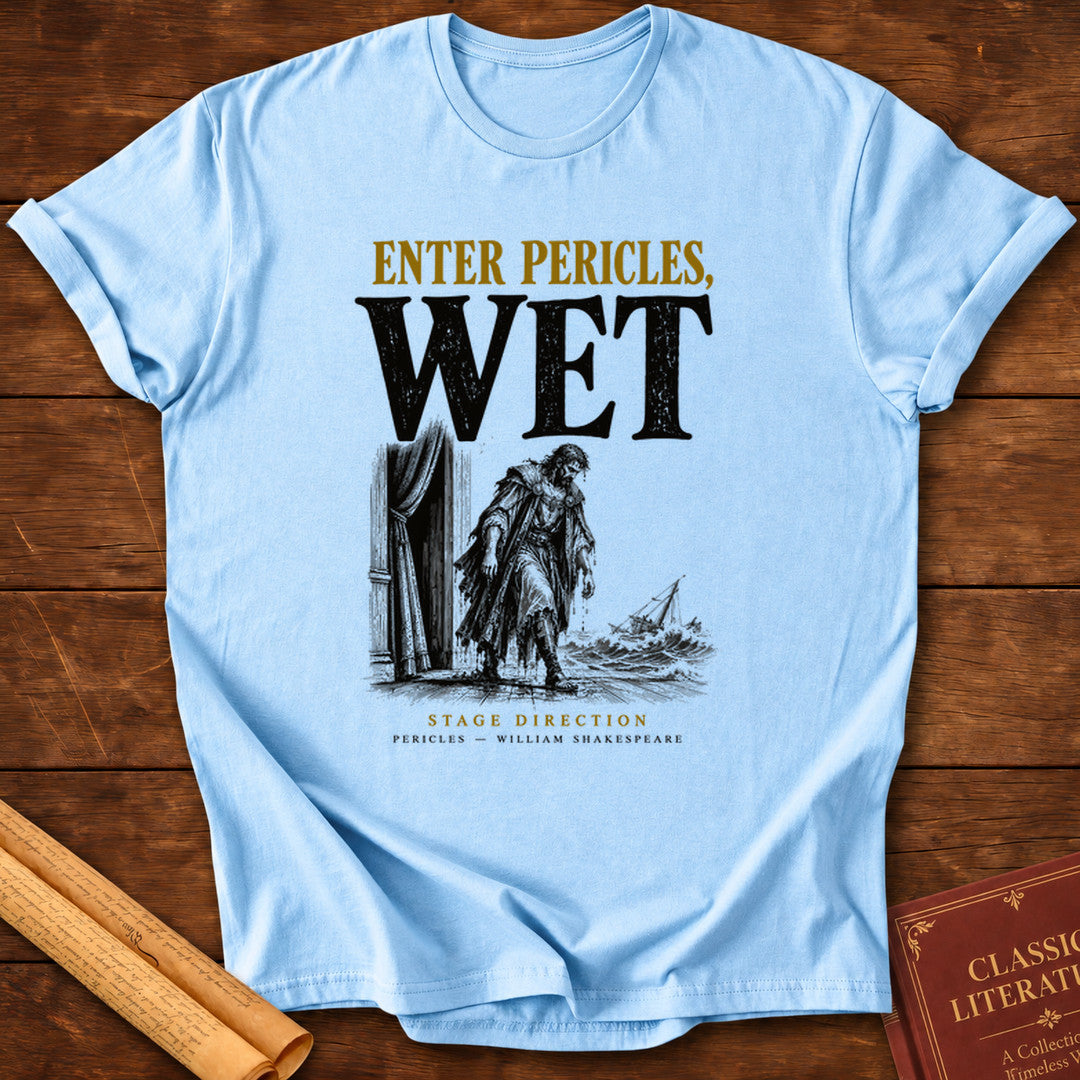 Enter Pericles, Wet — Shakespeare Stage Direction T-Shirt - Light Blue