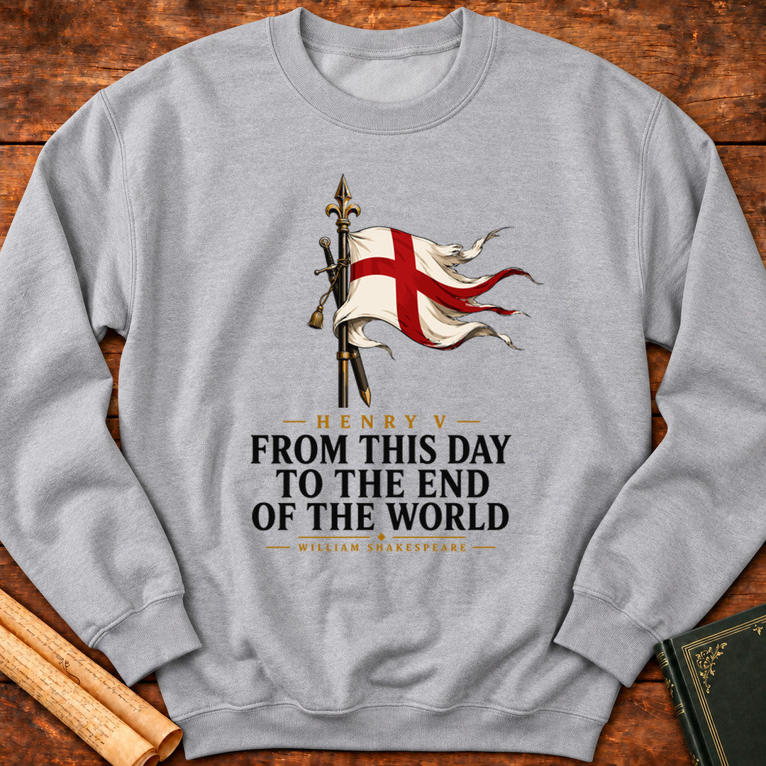 From This Day to the End of the World – Henry V Shakespeare Sweatshirt - Sport Grey