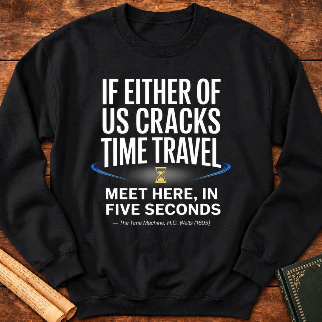 If Either of Us Cracks Time Travel Sweatshirt - Black
