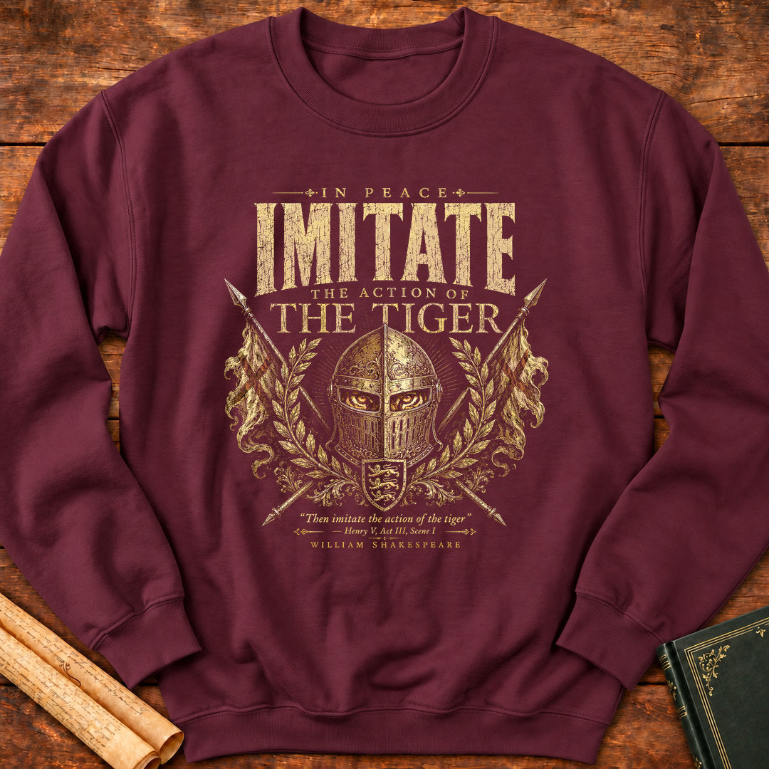 Imitate the Action of the Tiger — Henry V Shakespeare Quote Sweatshirt - Maroon