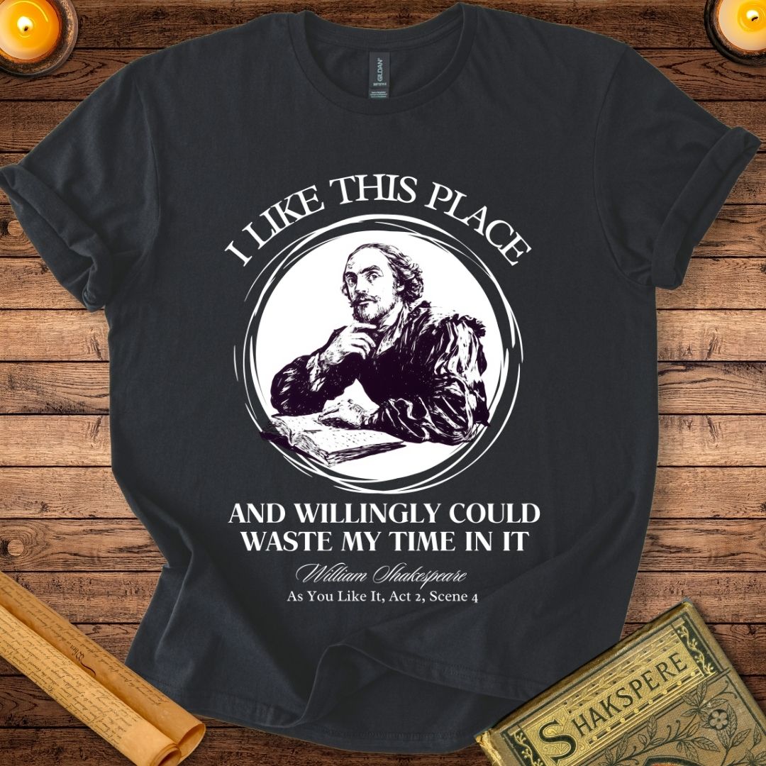 I Like This Place Shakespeare T-Shirt