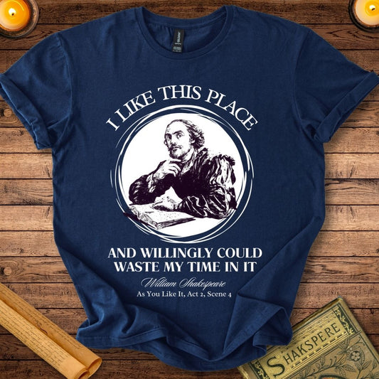 I Like This Place Shakespeare T-Shirt